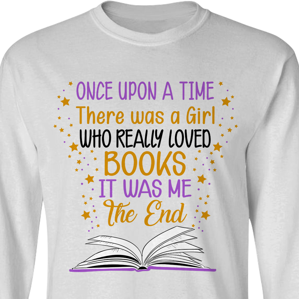 Once Upon A Time There Was A Girl Who Really Loved Books It Was Me The End Book Lovers Gift  LSW77