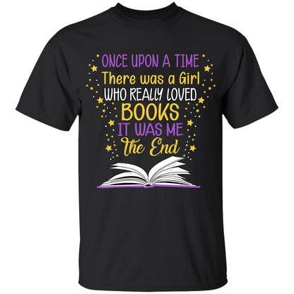 Once Upon A Time There Was A Girl Who Really Loved Books It Was Me The End Book Lovers Gift TSB78