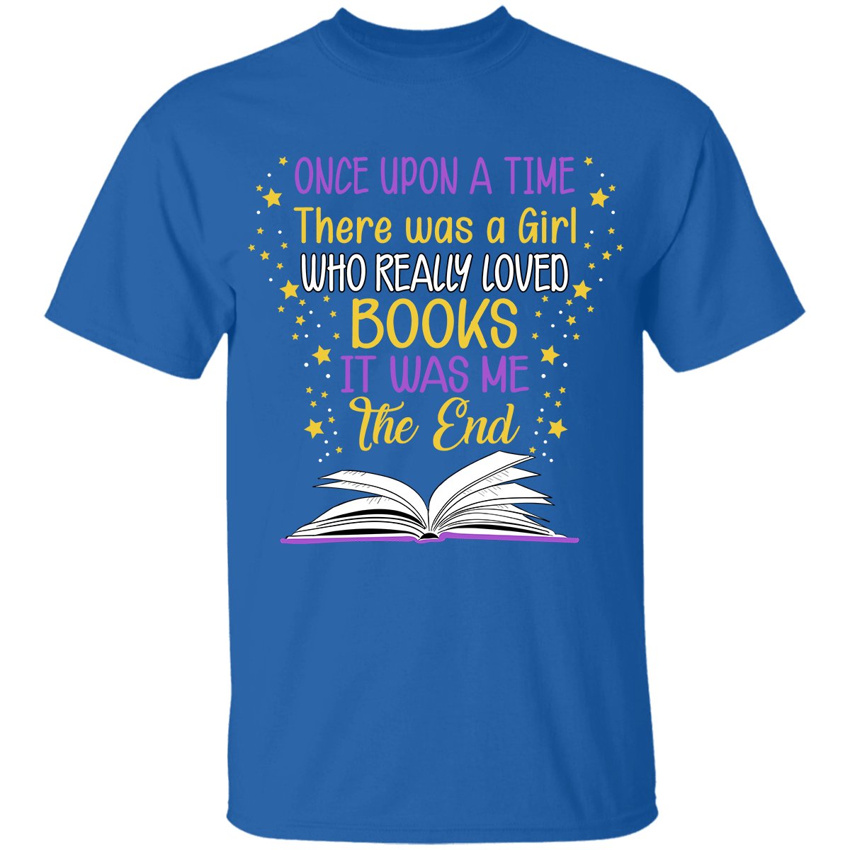 Once Upon A Time There Was A Girl Who Really Loved Books It Was Me The End Book Lovers Gift TSB78