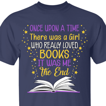 Once Upon A Time There Was A Girl Who Really Loved Books It Was Me The End Book Lovers Gift TSB78