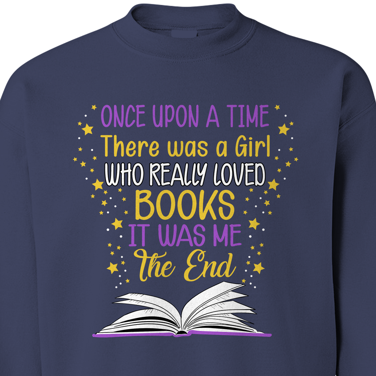 Once Upon A Time There Was A Girl Who Really Loved Books It Was Me The End Books Lover SWB78