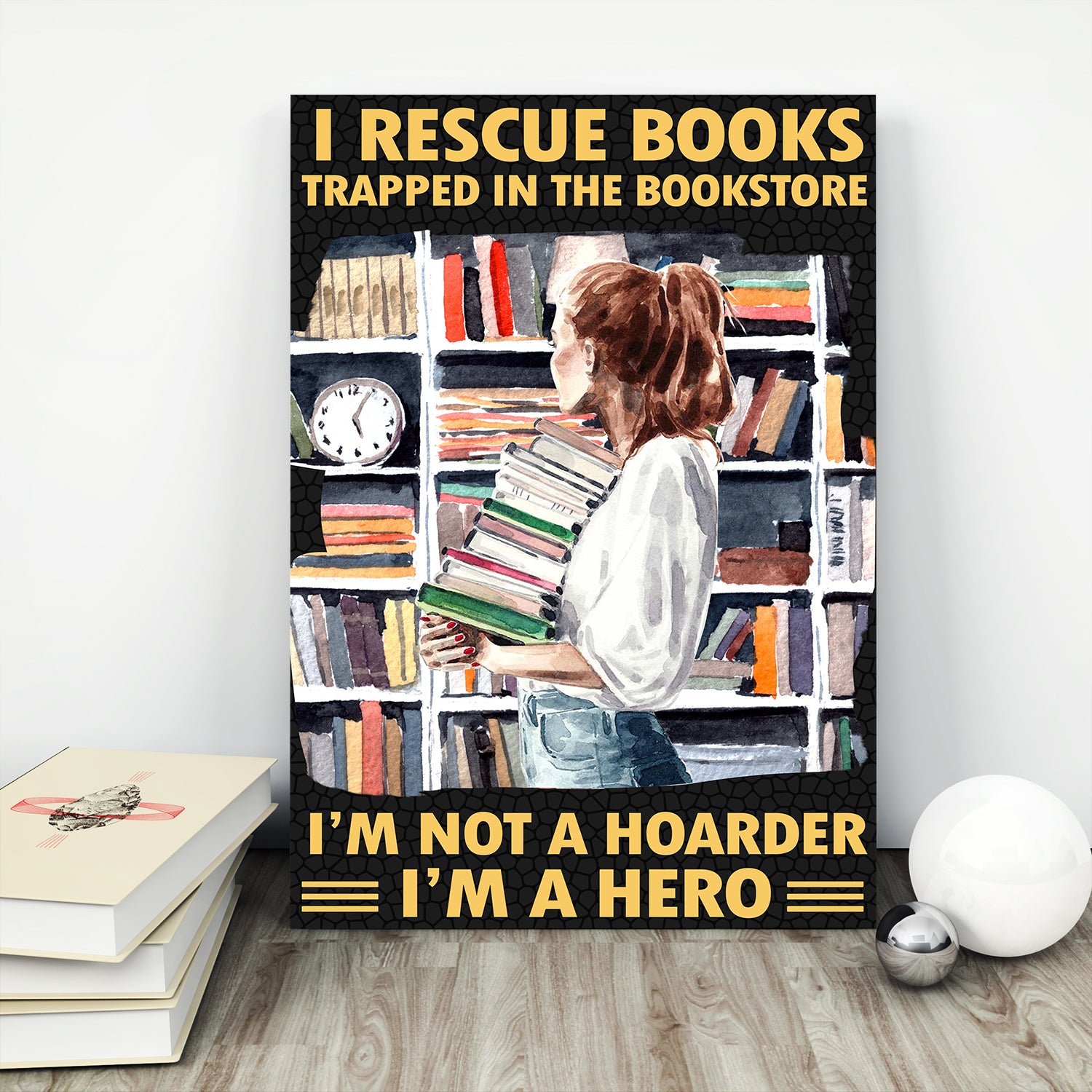 I Rescue Books Trapped In The Bookstore I'm Not A Hoarder I'm A Hero Book Lovers Gift POS55