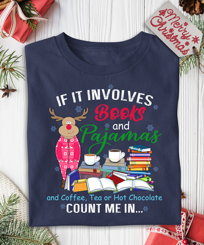 If It Involves Books And Pajamas And Coffee, Tea Or Hot Chocolate Count Me In Book Lovers Gift TSB260