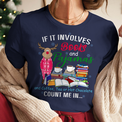 If It Involves Books And Pajamas And Coffee, Tea Or Hot Chocolate Count Me In Book Lovers Gift TSB260