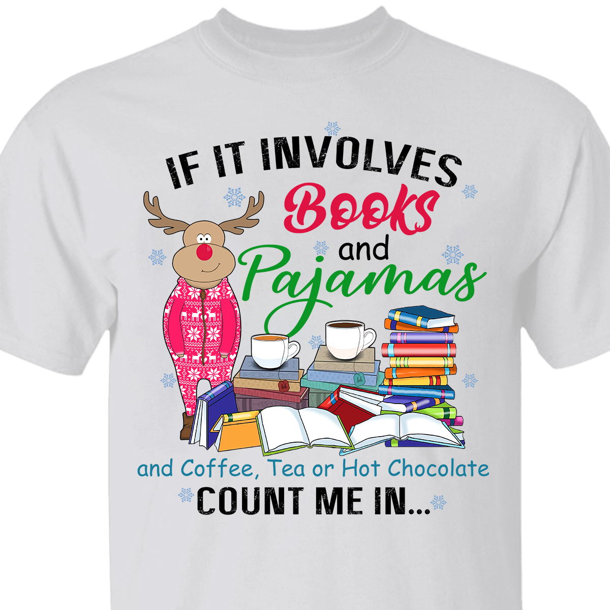 If It Involves Books And Pajamas And Coffee, Tea Or Hot Chocolate Count Me In Book Lovers Gift TSW259