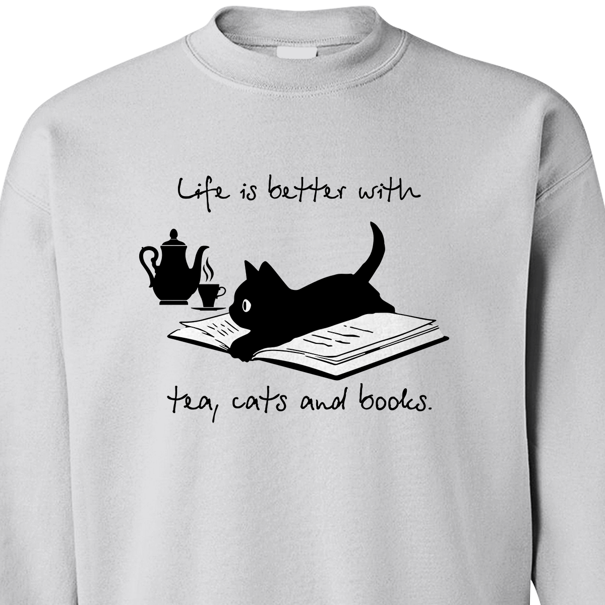 Life Is Better With Tea, Cats And Books Book Lovers Gift SWW35