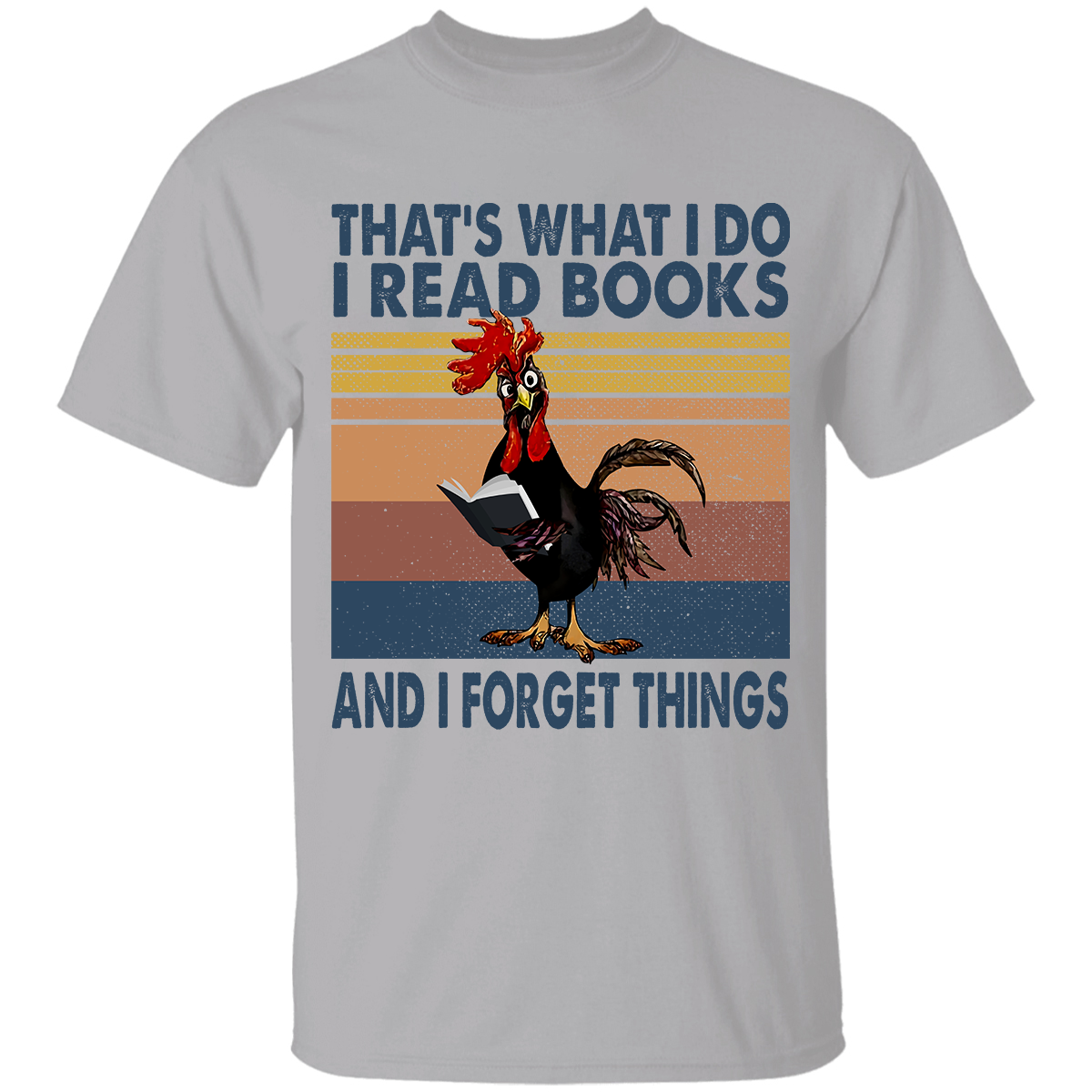 That's What I Do Rooster I Read Books And I Forget Things Book Lovers Gift TSW85