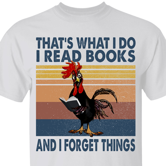 That's What I Do Rooster I Read Books And I Forget Things Book Lovers Gift TSW85