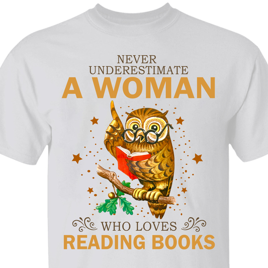 Never Underestimate A Woman Who Loves Reading Books Book Lovers Gift TSW89