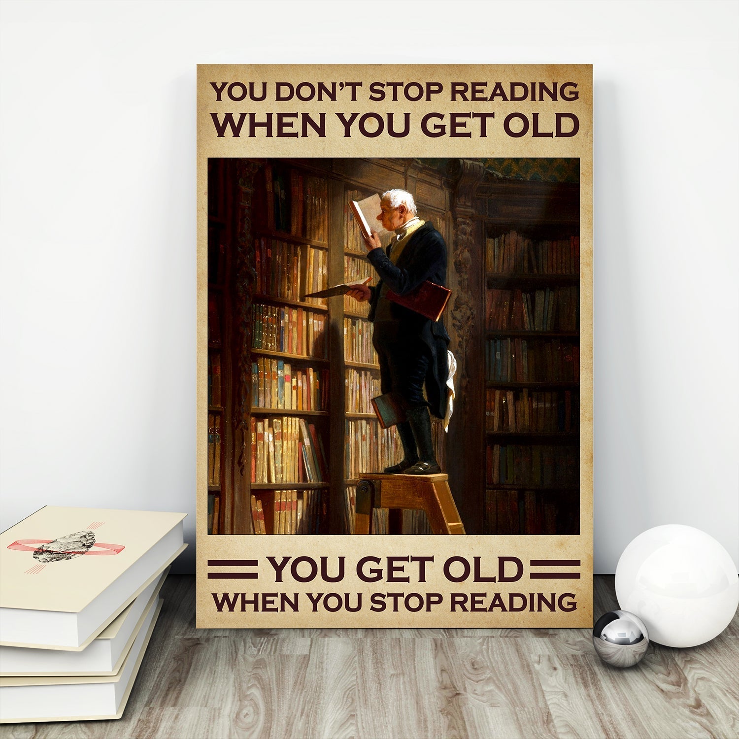 You Don't Stop Reading When You Get Old You Get Old When You Stop Reading Book Lovers Gift CAV63