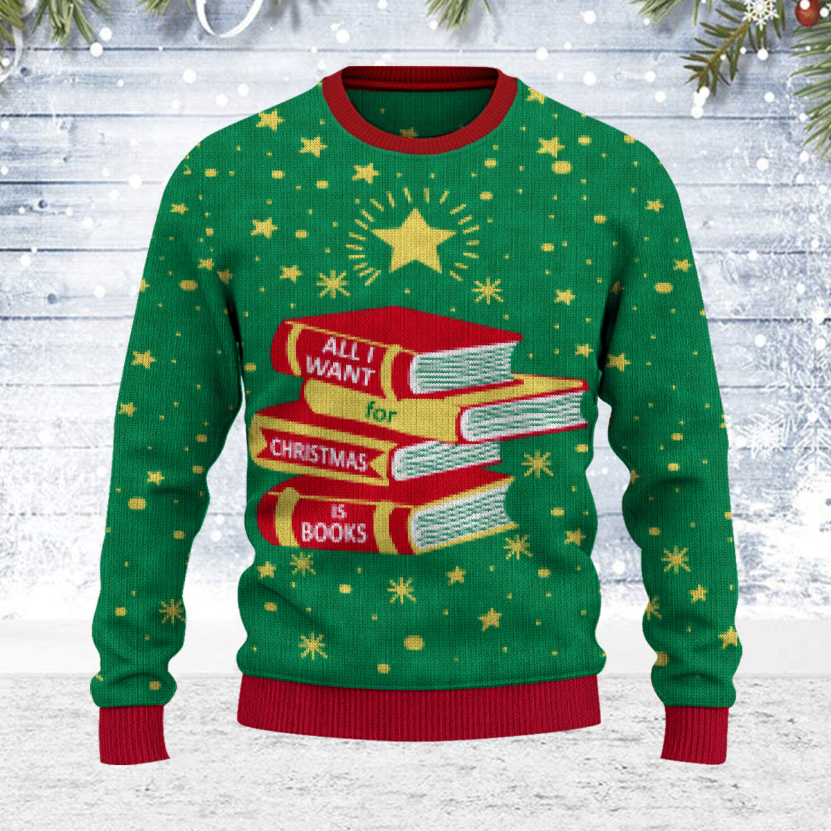 All I Want For Christmas Is Books Book Lovers Gift Ugly Sweater USW01