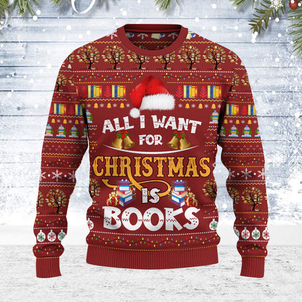 All I Want For Christmas Is Books Book Lovers Gift Ugly Sweater USW02
