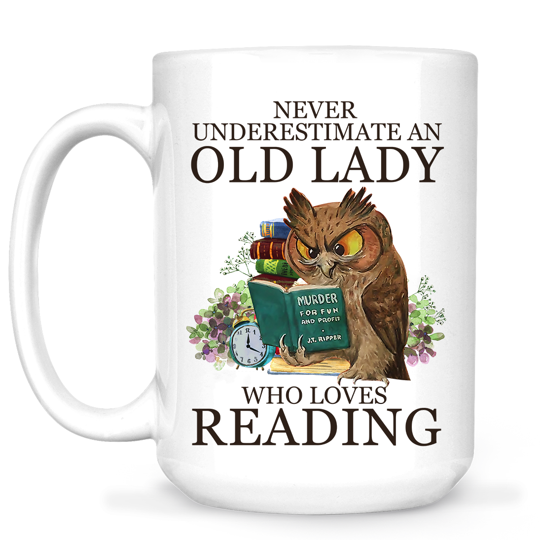 Never Underestimate An Old Lady Who Loves Reading Book Lovers Gift MUGW07