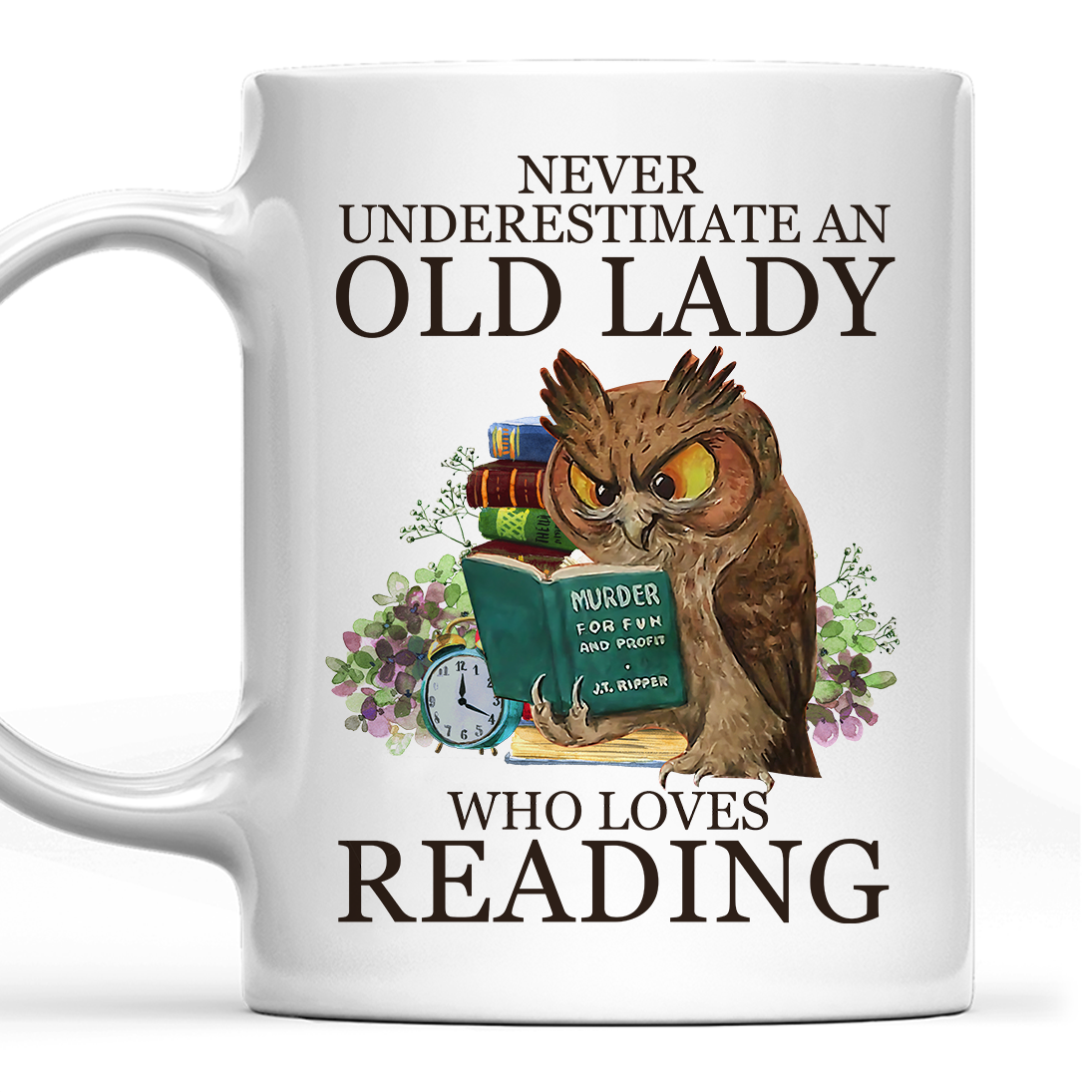 Never Underestimate An Old Lady Who Loves Reading Book Lovers Gift MUGW07